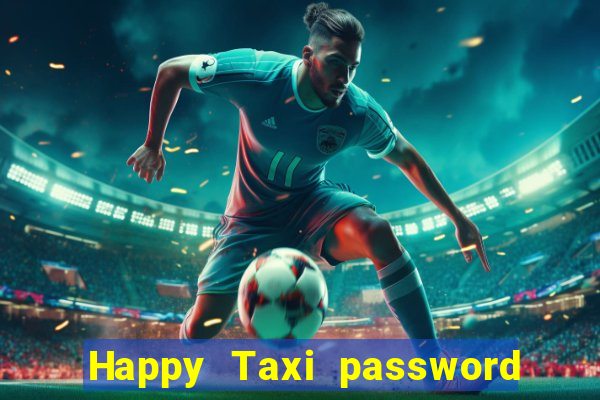 Happy Taxi password road 96 road 96 senha do cofre